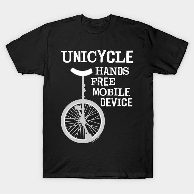 Unicycle Mobile Device Bold White Text T-Shirt by Barthol Graphics